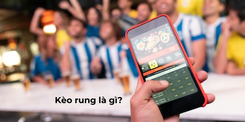 Kèo Rung – Xu Hướng Nóng Trong Thế Giới Cá Cược Thể Thao!